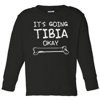 Funny Science And Doctor Puns Joke ItS Going Tibia Okay Toddler Long Sleeve Shirt