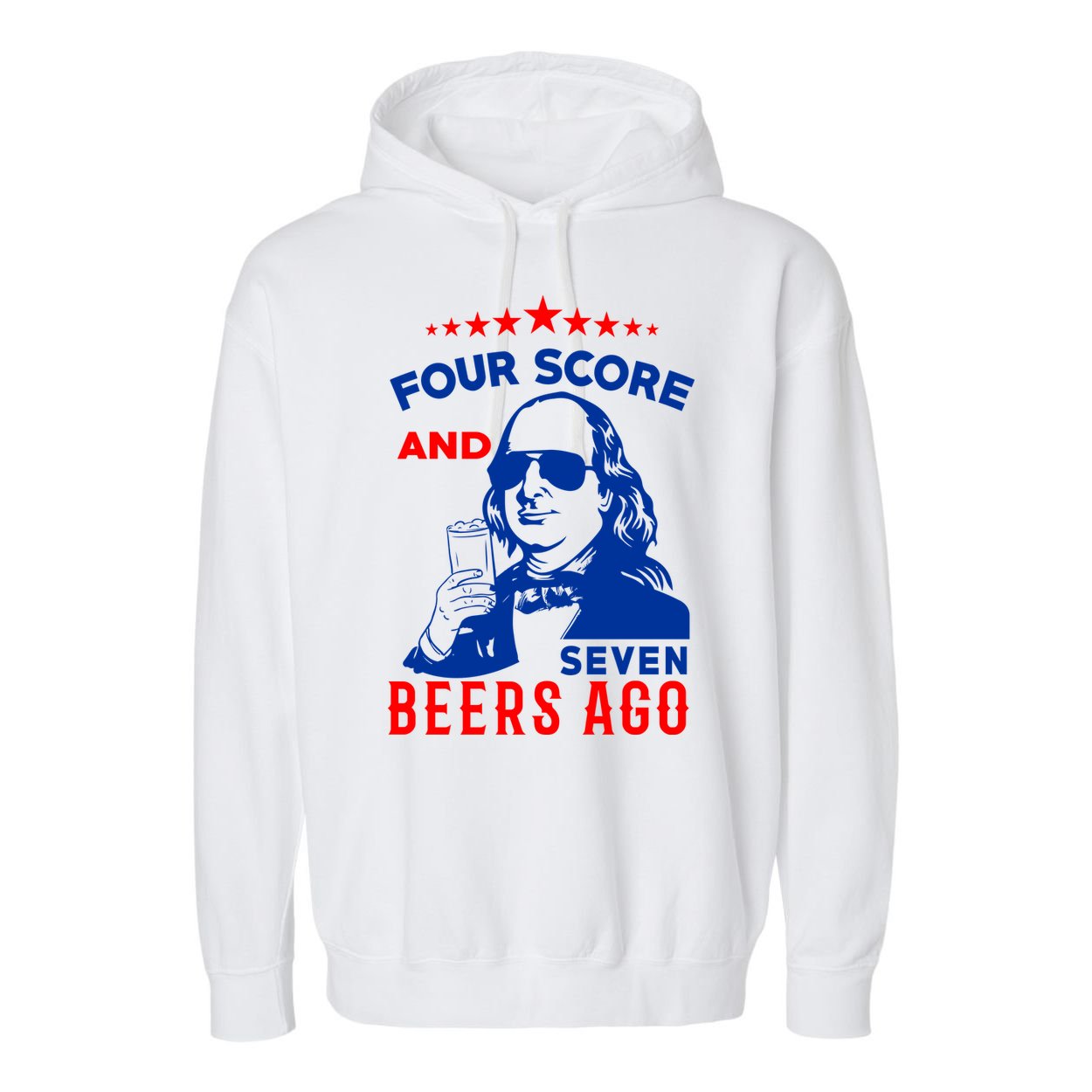Four Score And Seven Beers Ago 4th Of July USA Merica Garment-Dyed Fleece Hoodie