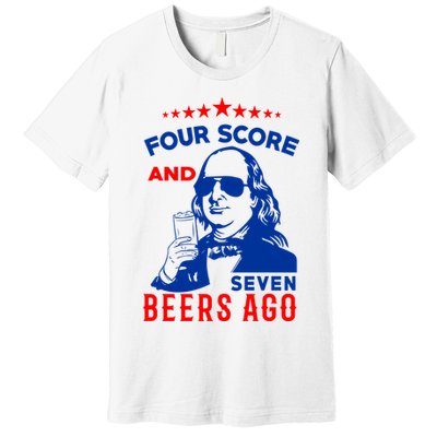 Four Score And Seven Beers Ago 4th Of July USA Merica Premium T-Shirt