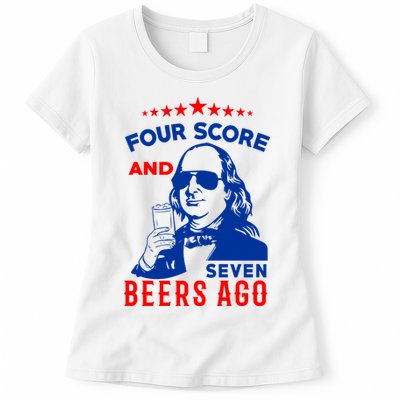 Four Score And Seven Beers Ago 4th Of July USA Merica Womens T-Shirt