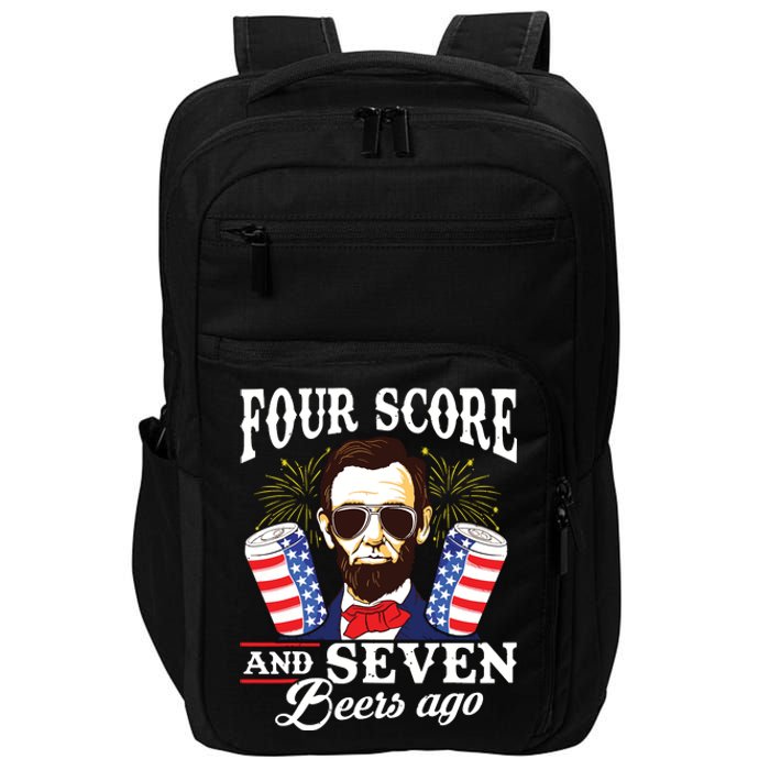 Four Score And 7 Beers Ago 4th Of July Drinking Like Lincoln Impact Tech Backpack