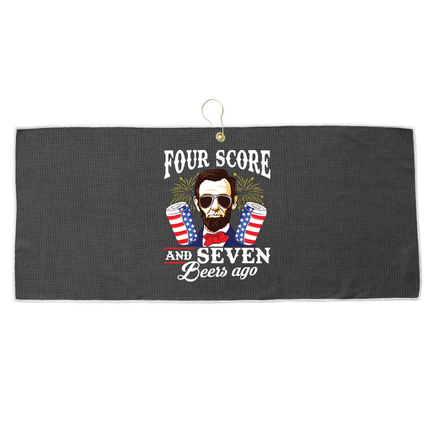 Four Score And 7 Beers Ago 4th Of July Drinking Like Lincoln Large Microfiber Waffle Golf Towel