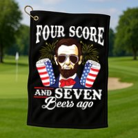 Four Score And 7 Beers Ago 4th Of July Drinking Like Lincoln Golf Towel