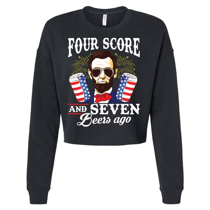 Four Score And 7 Beers Ago 4th Of July Drinking Like Lincoln Cropped Pullover Crew