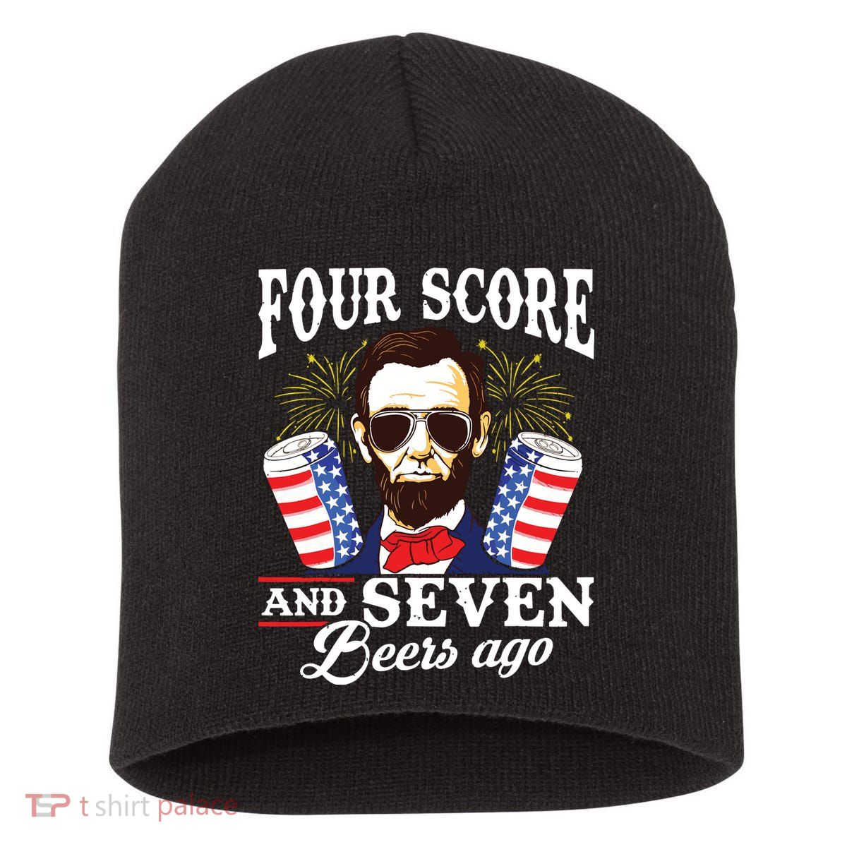 Four Score And 7 Beers Ago 4th Of July Drinking Like Lincoln Short Acrylic Beanie