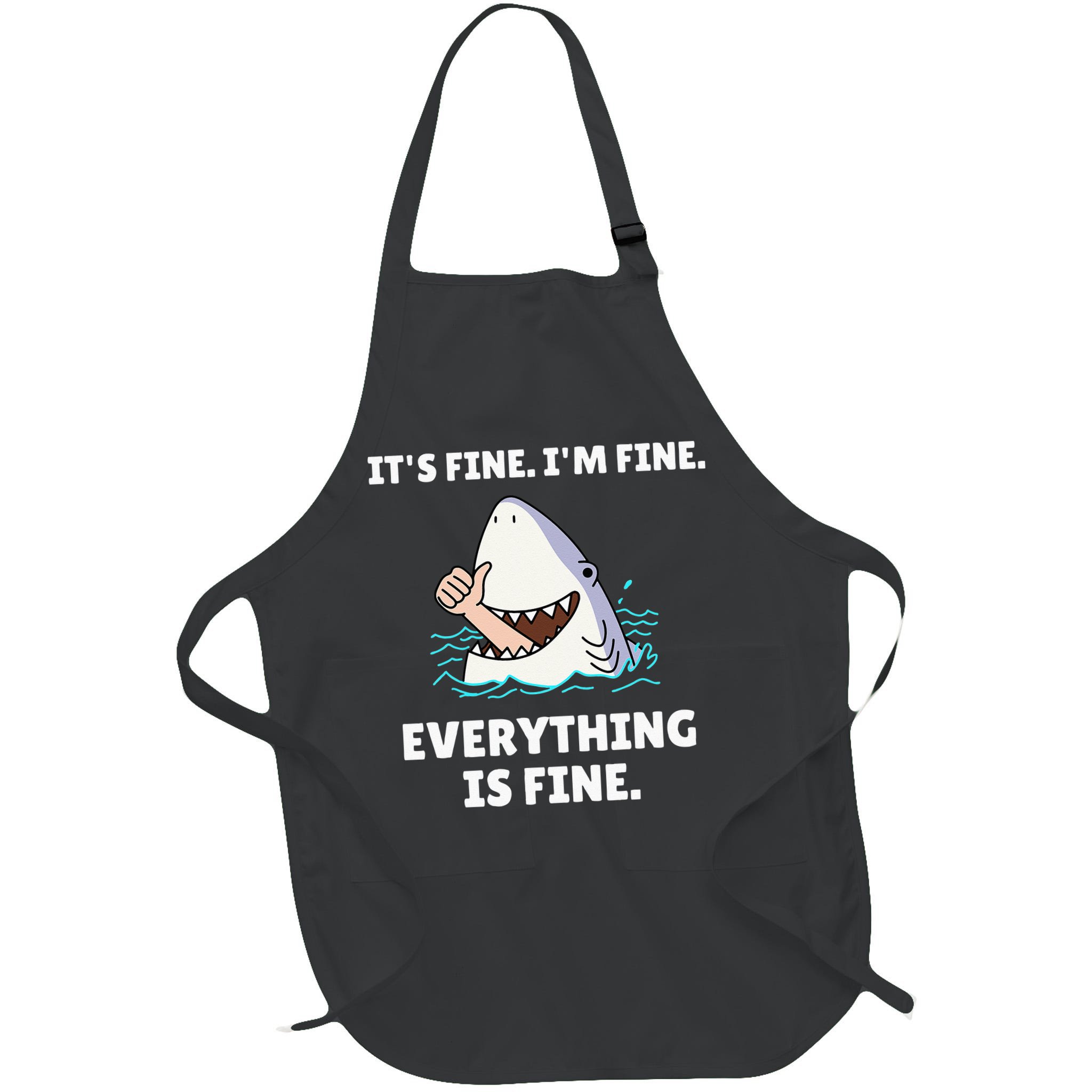 Funny Shark Attack It’s Fine I’m Fine Everything Is Fine Apron