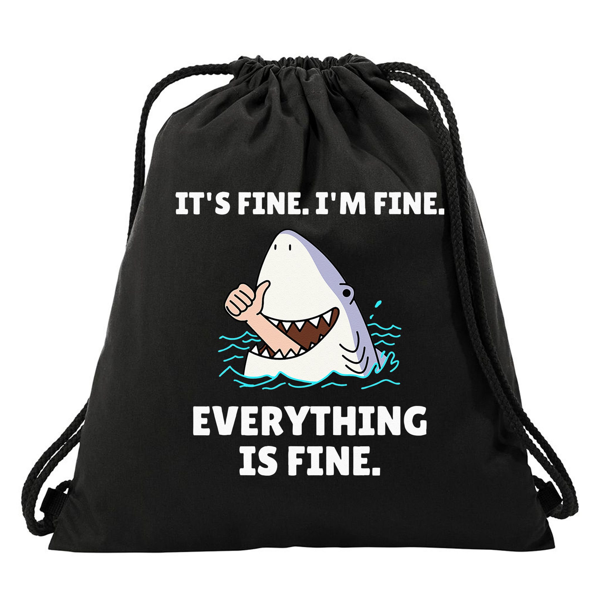 Funny Shark Attack It’s Fine I’m Fine Everything Is Fine Drawstring Bag