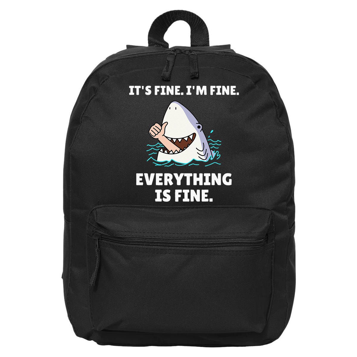 Funny Shark Attack It’s Fine I’m Fine Everything Is Fine 16 in Basic Backpack