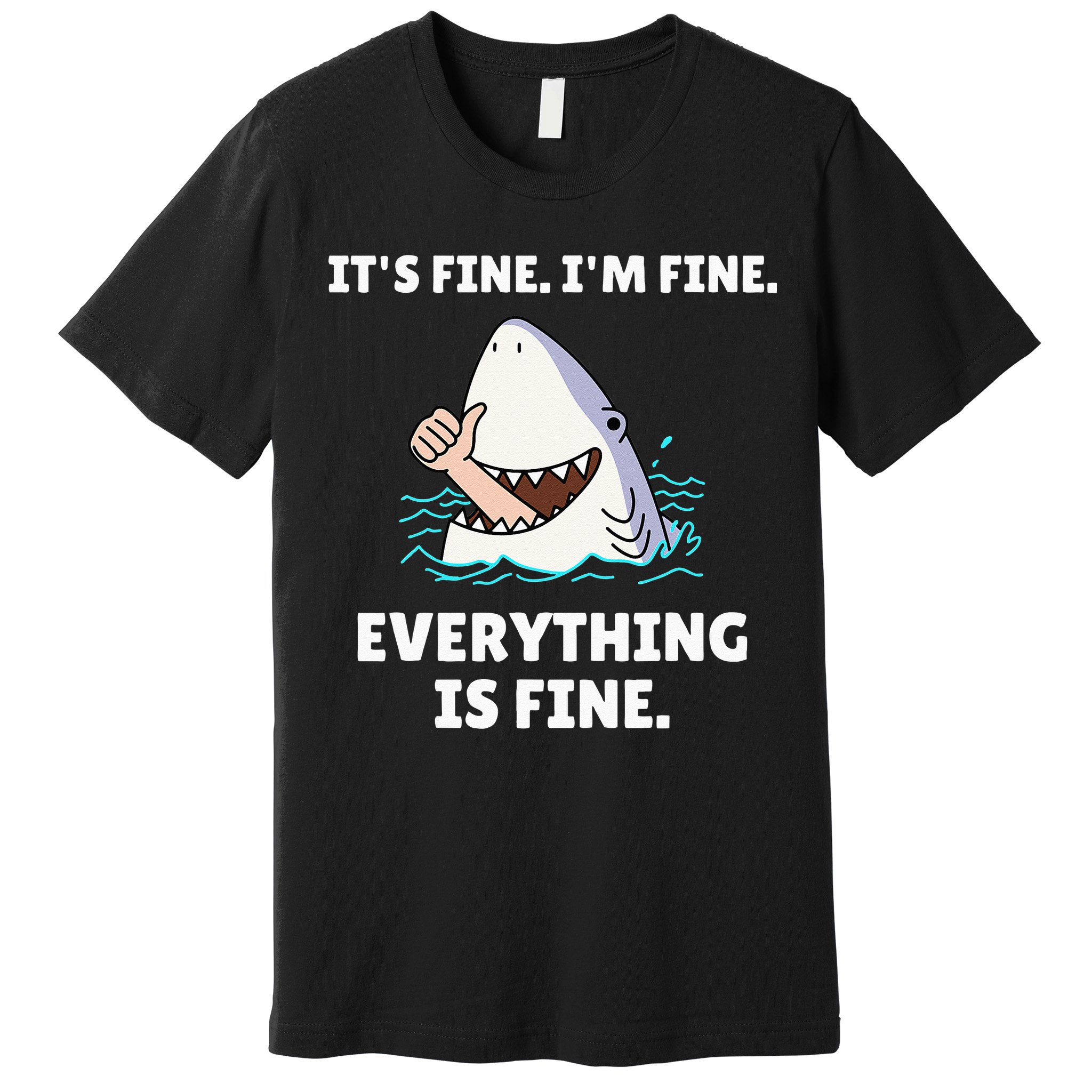Funny Shark Attack It’s Fine I’m Fine Everything Is Fine Premium T-Shirt