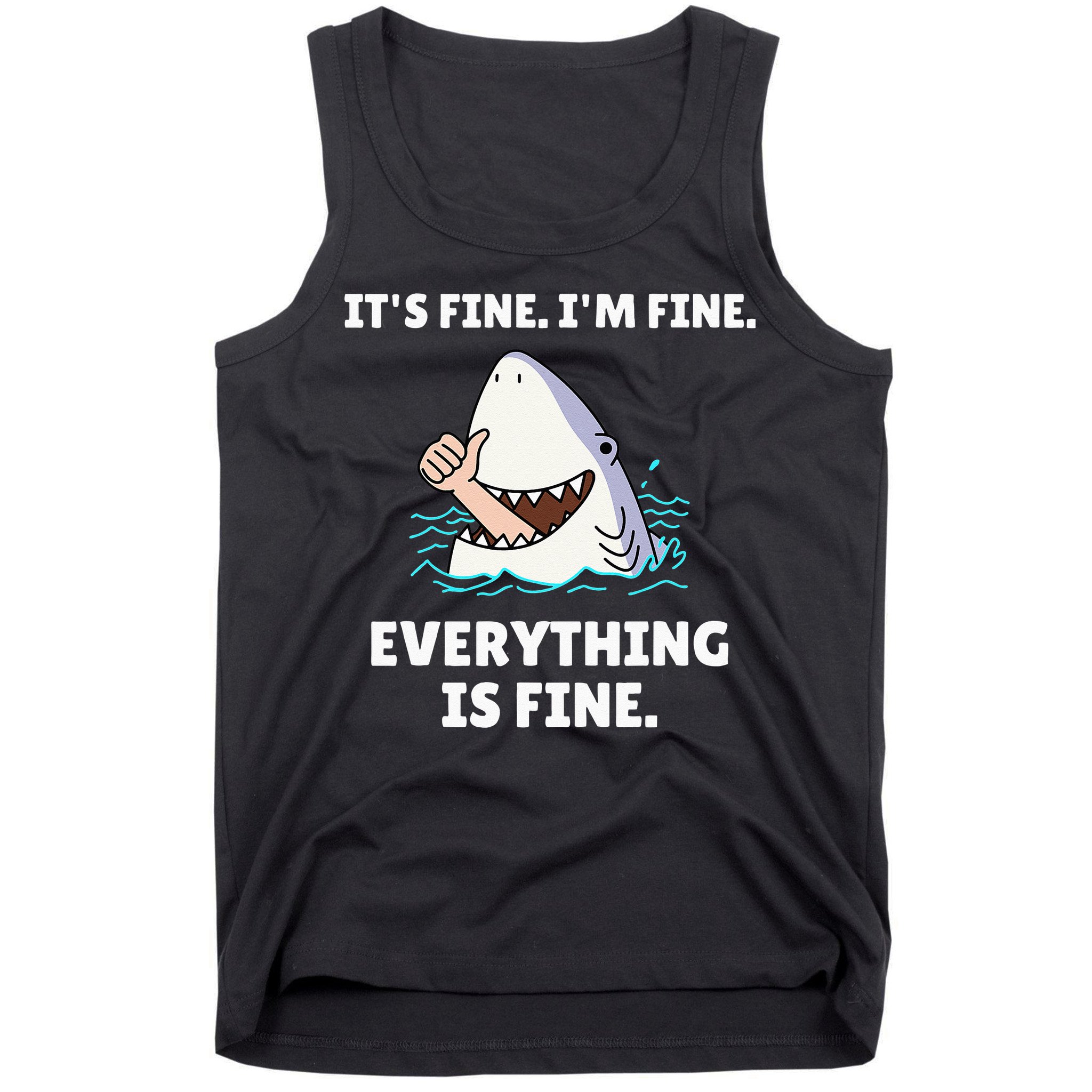 Funny Shark Attack It’s Fine I’m Fine Everything Is Fine Tank Top