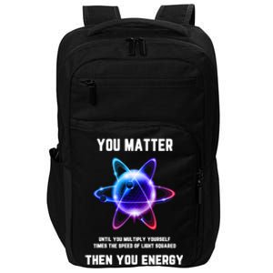 Funny Science Atom Science You Matter Energy Science Pun Impact Tech Backpack