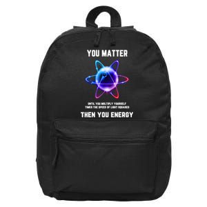 Funny Science Atom Science You Matter Energy Science Pun 16 in Basic Backpack