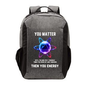 Funny Science Atom Science You Matter Energy Science Pun Vector Backpack