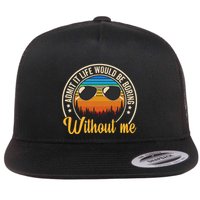 Funny Saying Admit It Life Would Be Boring Without Me Flat Bill Trucker Hat