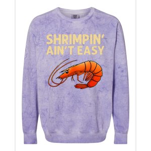 Funny Shrimpin' Ain't Easy Shrimp Gift Cool Fishing Fisher Colorblast Crewneck Sweatshirt