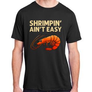 Funny Shrimpin' Ain't Easy Shrimp Gift Cool Fishing Fisher Adult ChromaSoft Performance T-Shirt