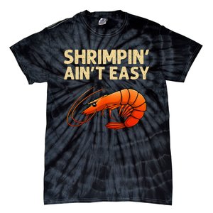 Funny Shrimpin' Ain't Easy Shrimp Gift Cool Fishing Fisher Tie-Dye T-Shirt