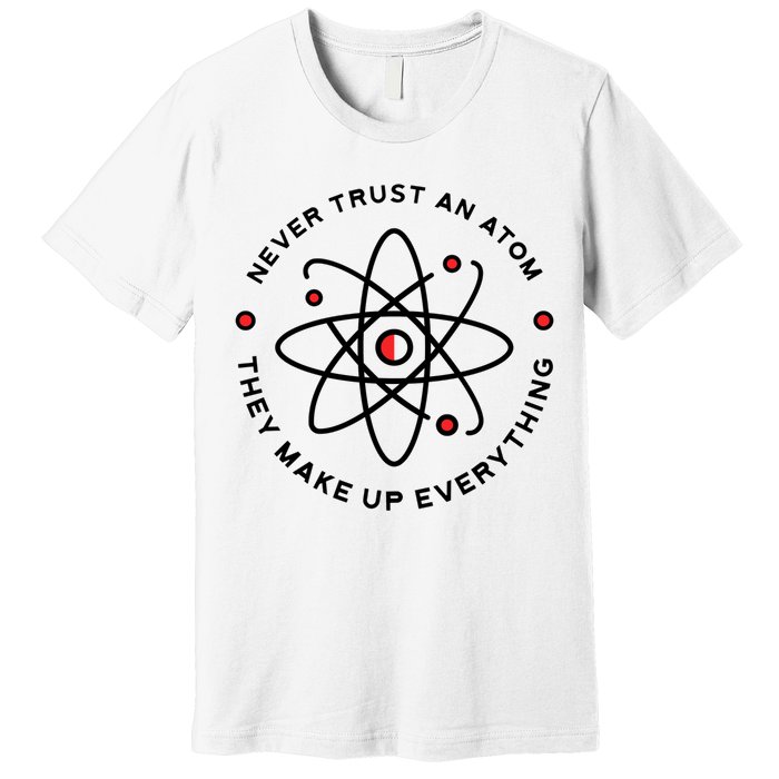 Funny Science Atom Design Premium T-Shirt