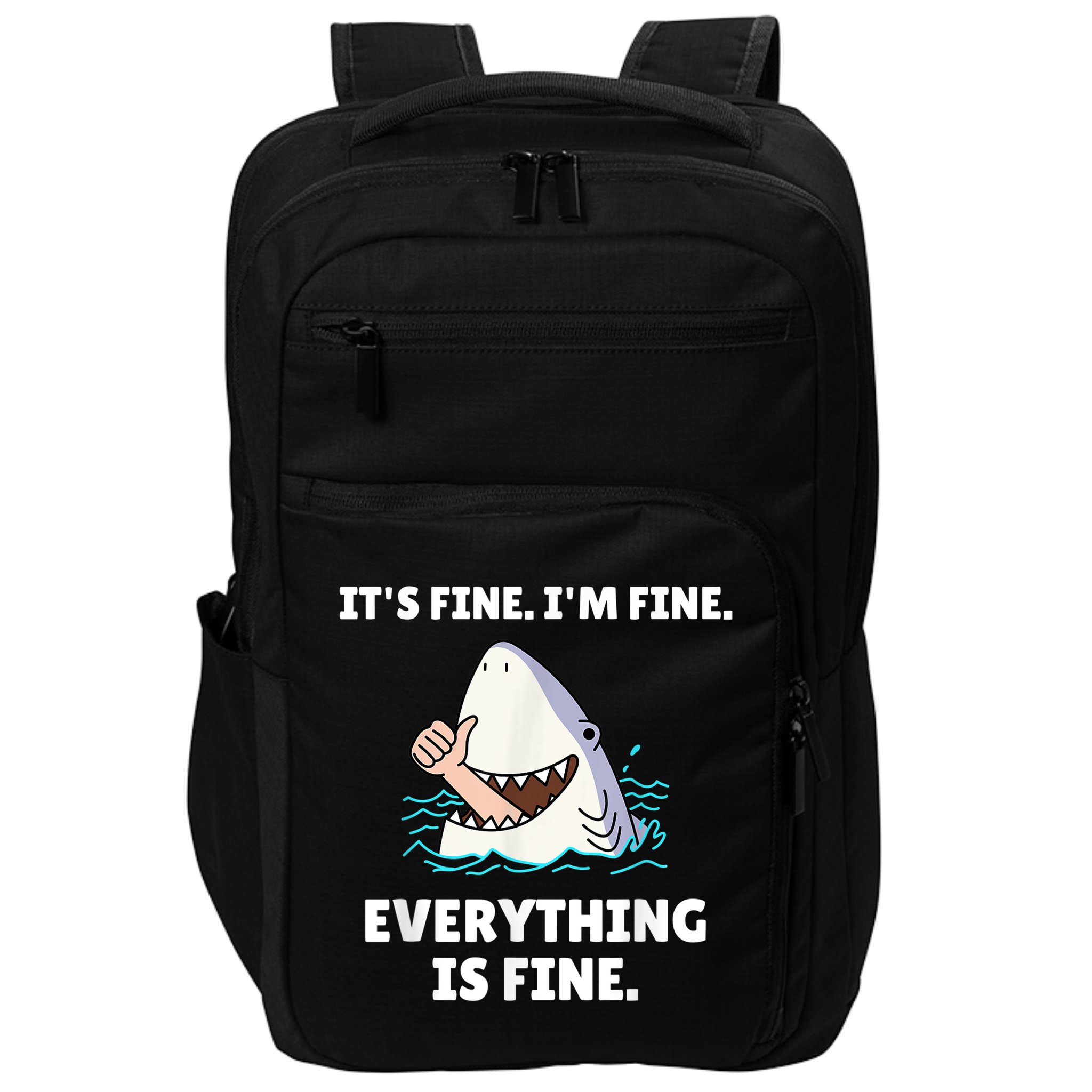 Funny Shark Attack It’s Fine I’m Fine Everything Is Fine Impact Tech Backpack