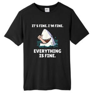 Funny Shark Attack It’s Fine I’m Fine Everything Is Fine Tall Fusion ChromaSoft Performance T-Shirt