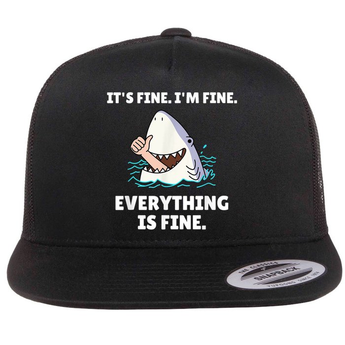 Funny Shark Attack It’s Fine I’m Fine Everything Is Fine Flat Bill Trucker Hat
