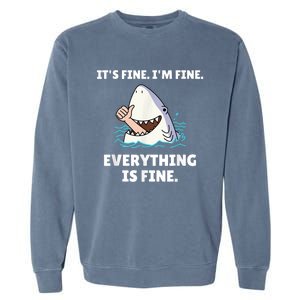 Funny Shark Attack It’s Fine I’m Fine Everything Is Fine Garment-Dyed Sweatshirt