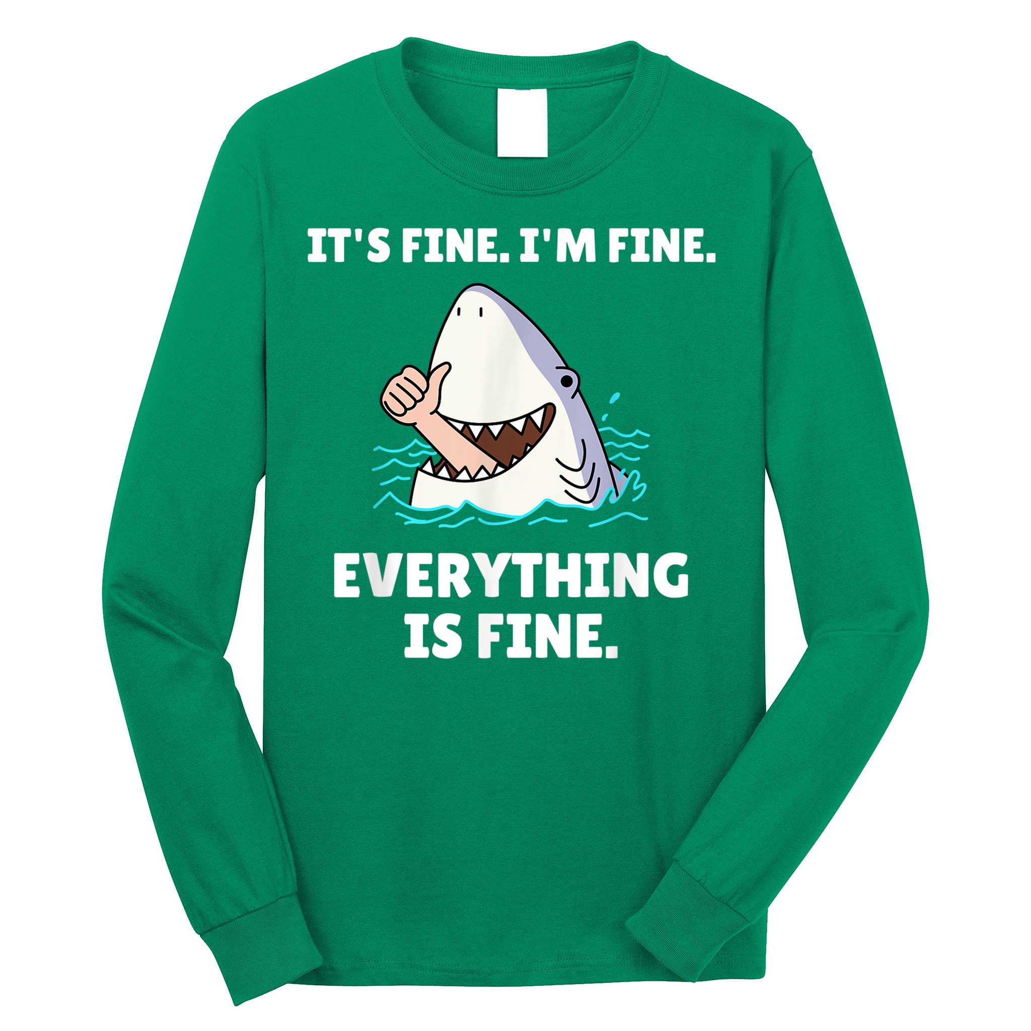Funny Shark Attack It’s Fine I’m Fine Everything Is Fine Long Sleeve Shirt
