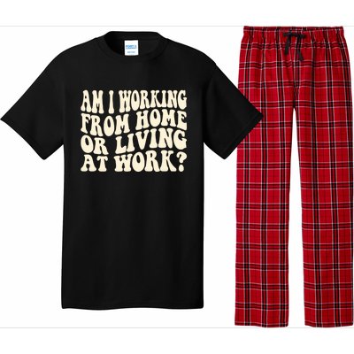 Funny Saying Am I Working From Home Or Living At Work Pajama Set