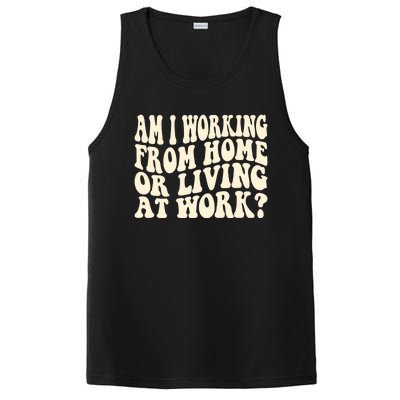 Funny Saying Am I Working From Home Or Living At Work PosiCharge Competitor Tank