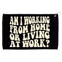 Funny Saying Am I Working From Home Or Living At Work Grommeted Golf Towel