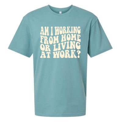 Funny Saying Am I Working From Home Or Living At Work Sueded Cloud Jersey T-Shirt