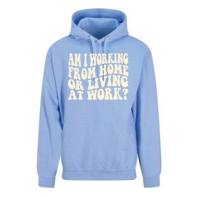 Funny Saying Am I Working From Home Or Living At Work Unisex Surf Hoodie