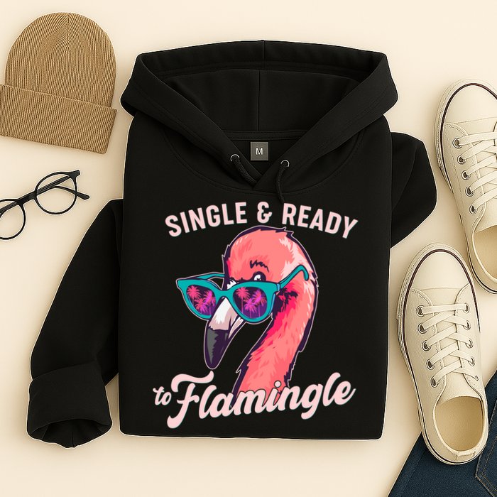 Funny Single And Ready To Flamingle Flamingo Hoodie