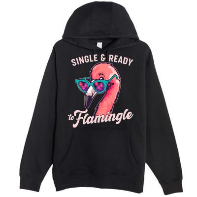 Funny Single And Ready To Flamingle Flamingo Premium Pullover Hoodie