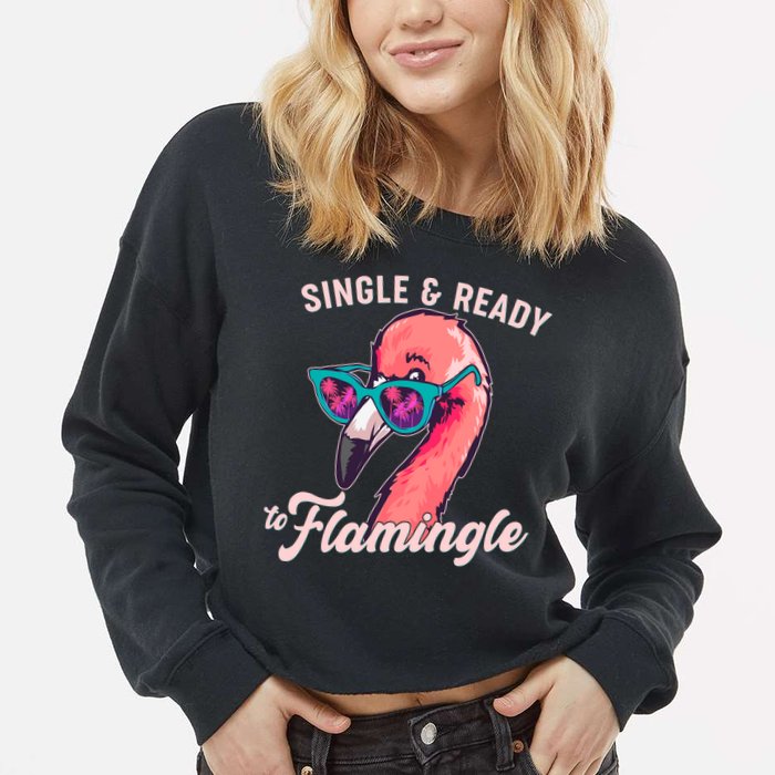 Funny Single And Ready To Flamingle Flamingo Cropped Pullover Crew