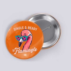 Funny Single And Ready To Flamingle Flamingo Button