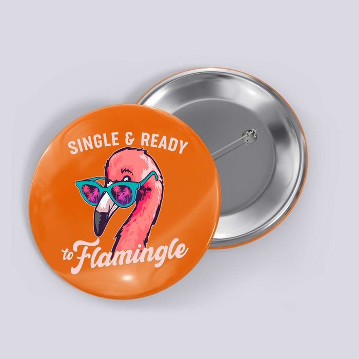 Funny Single And Ready To Flamingle Flamingo Button