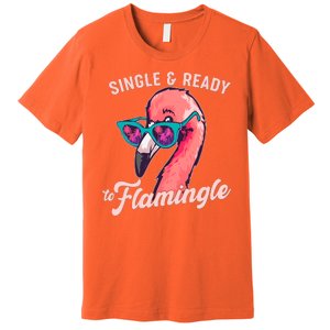 Funny Single And Ready To Flamingle Flamingo Premium T-Shirt