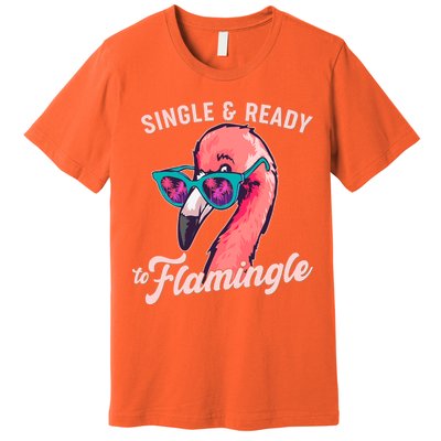 Funny Single And Ready To Flamingle Flamingo Premium T-Shirt