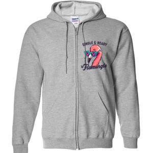 Funny Single And Ready To Flamingle Flamingo Full Zip Hoodie