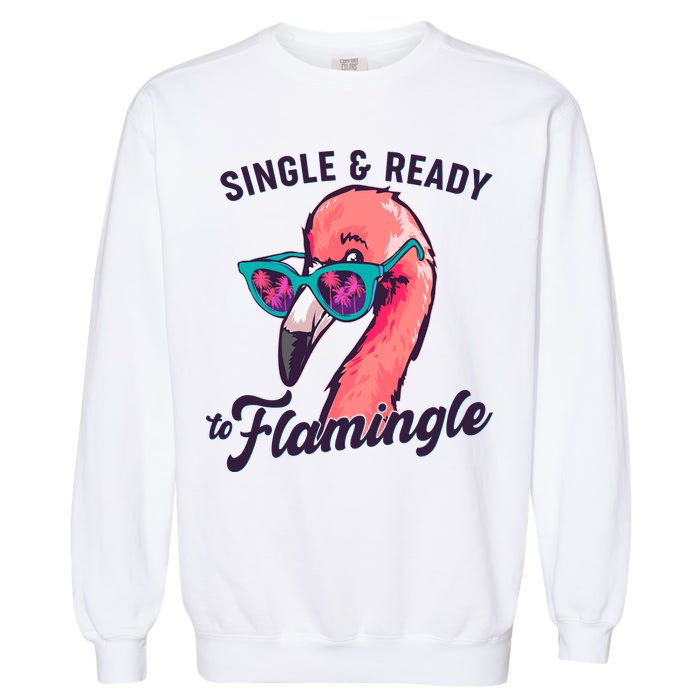 Funny Single And Ready To Flamingle Flamingo Garment-Dyed Sweatshirt