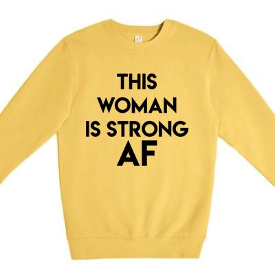 Feminist Strong Af Funny Gift Premium Crewneck Sweatshirt