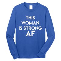 Feminist Strong Af Funny Gift Long Sleeve Shirt