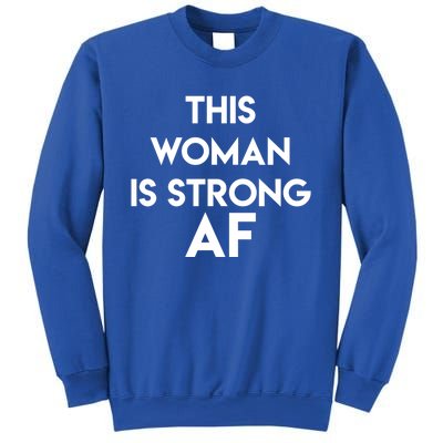 Feminist Strong Af Funny Gift Sweatshirt