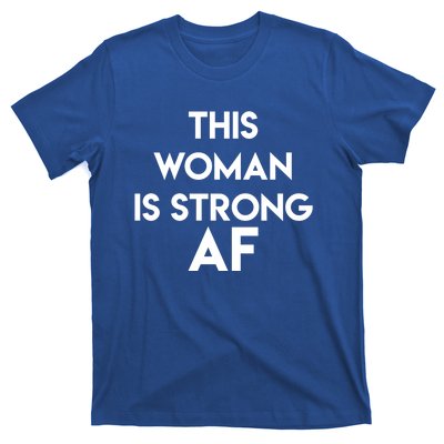 Feminist Strong Af Funny Gift T-Shirt