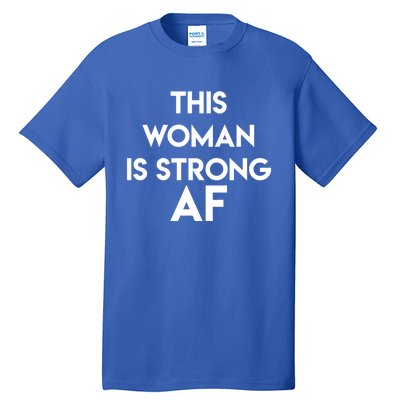 Feminist Strong Af Funny Gift Tall T-Shirt