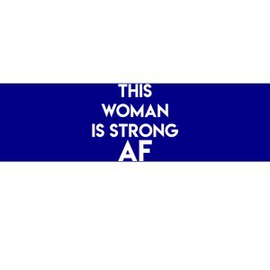 Feminist Strong Af Funny Gift Bumper Sticker