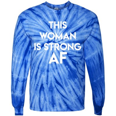 Feminist Strong Af Funny Gift Tie-Dye Long Sleeve Shirt