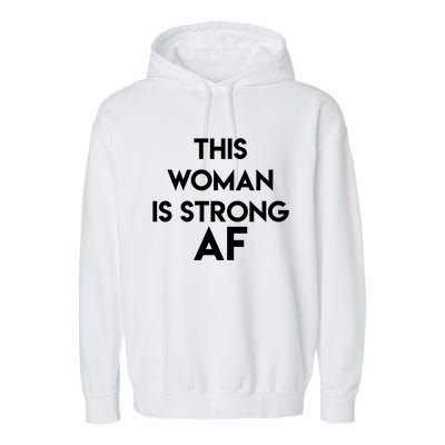 Feminist Strong Af Funny Gift Garment-Dyed Fleece Hoodie