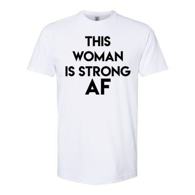 Feminist Strong Af Funny Gift Softstyle CVC T-Shirt